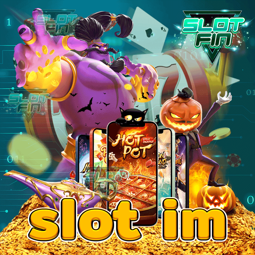 slot im ความสนุกเพลิดเพลินจากเกมสล็อต