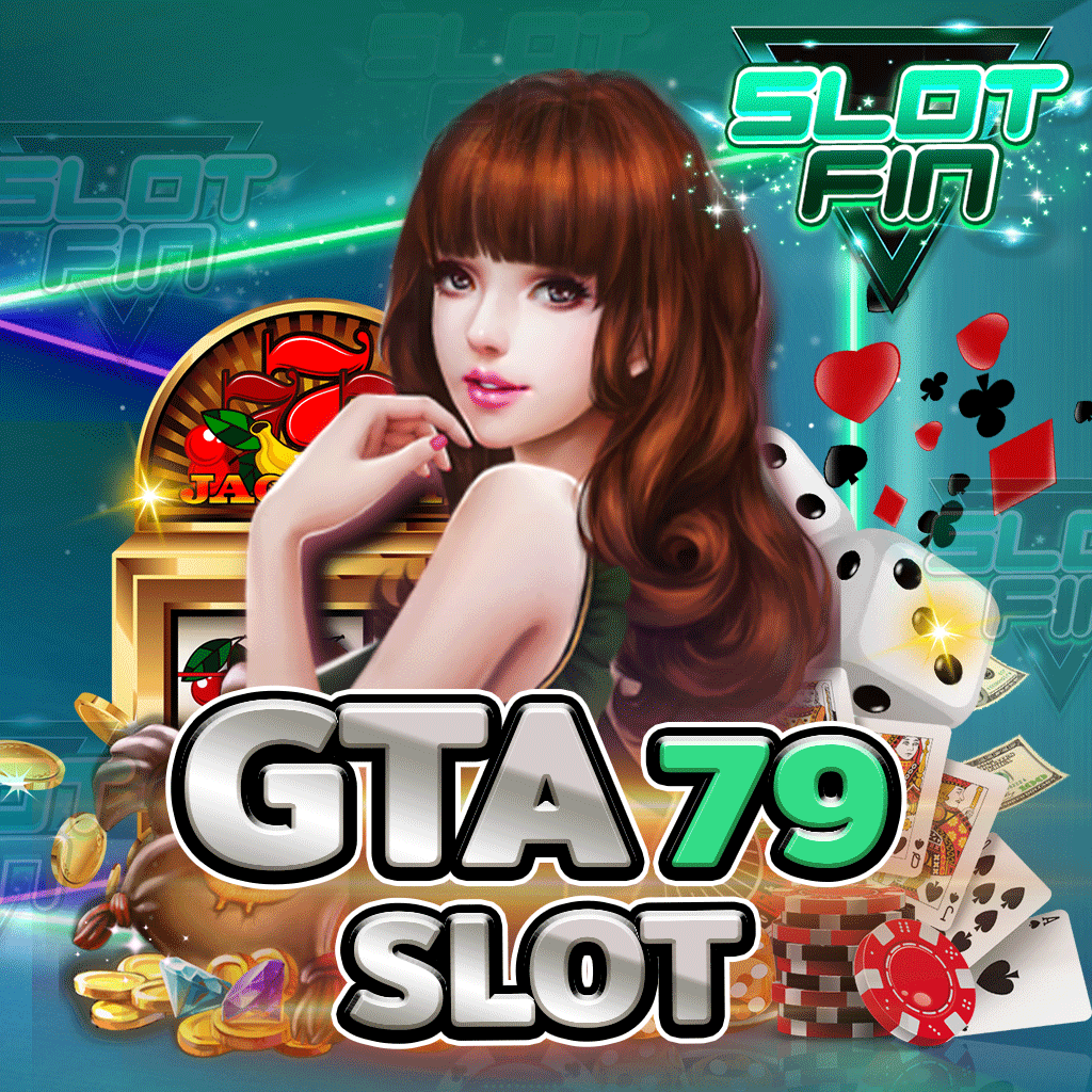 gta 79 slot แหล่งรวมเกมสล็อตทุกค่าย เล่นง่าย ได้เงินจริง