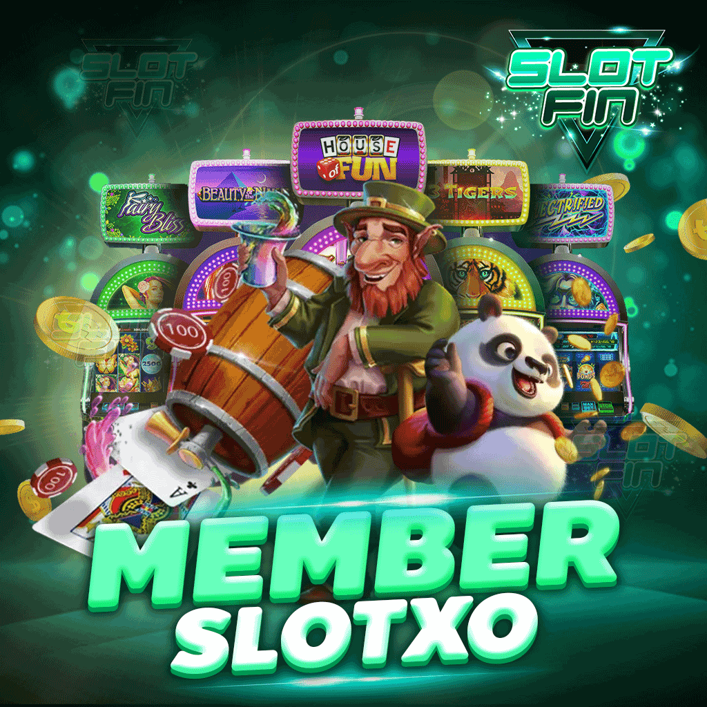 member slotxo ทางเข้า สล็อตเว็บตรงไม่ผ่านเอเย่นต์ ไม่มีขั้นต่ำ