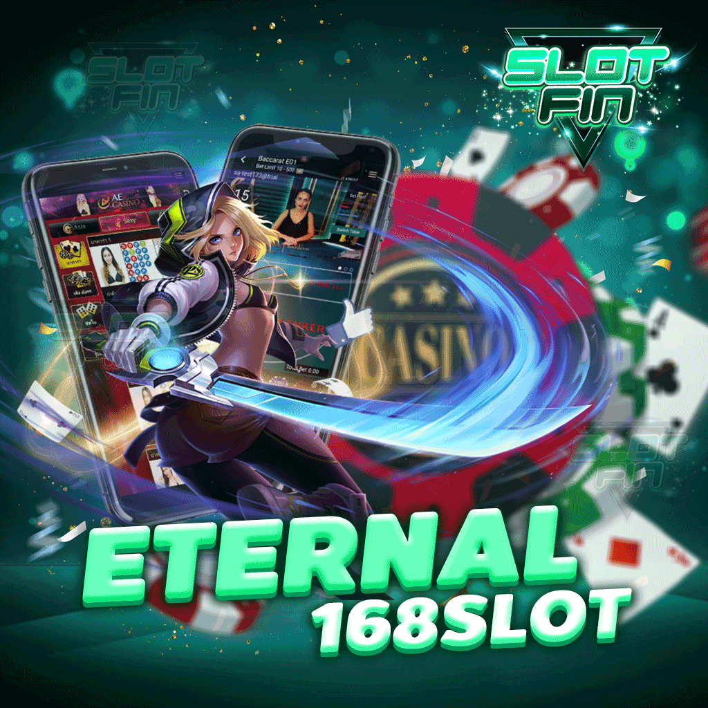 eternal 168 slot รวมเกมฮิต โบนัสให้เยอะ ผลตอบแทนสูง ไม่หักเปอร์เซนต์