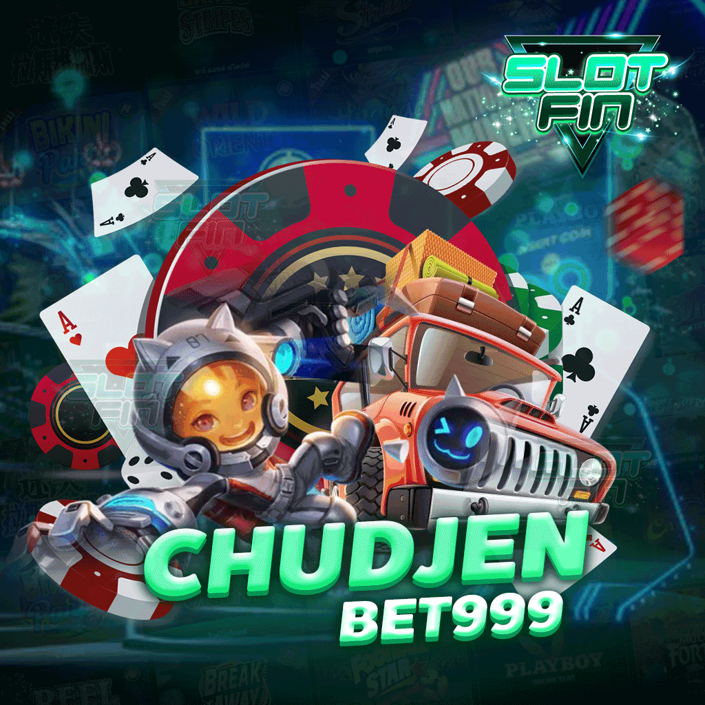 chudjen bet 999 ที่กำลังมาแรงในหมู่ผู้เล่นเกมสล็อต