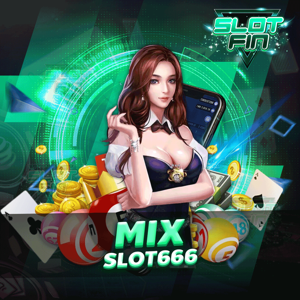 mix slot666 เล่นเกมทำเงินที่เราใช้งานได้สะดวกทำกำไรได้ไม่ยาก