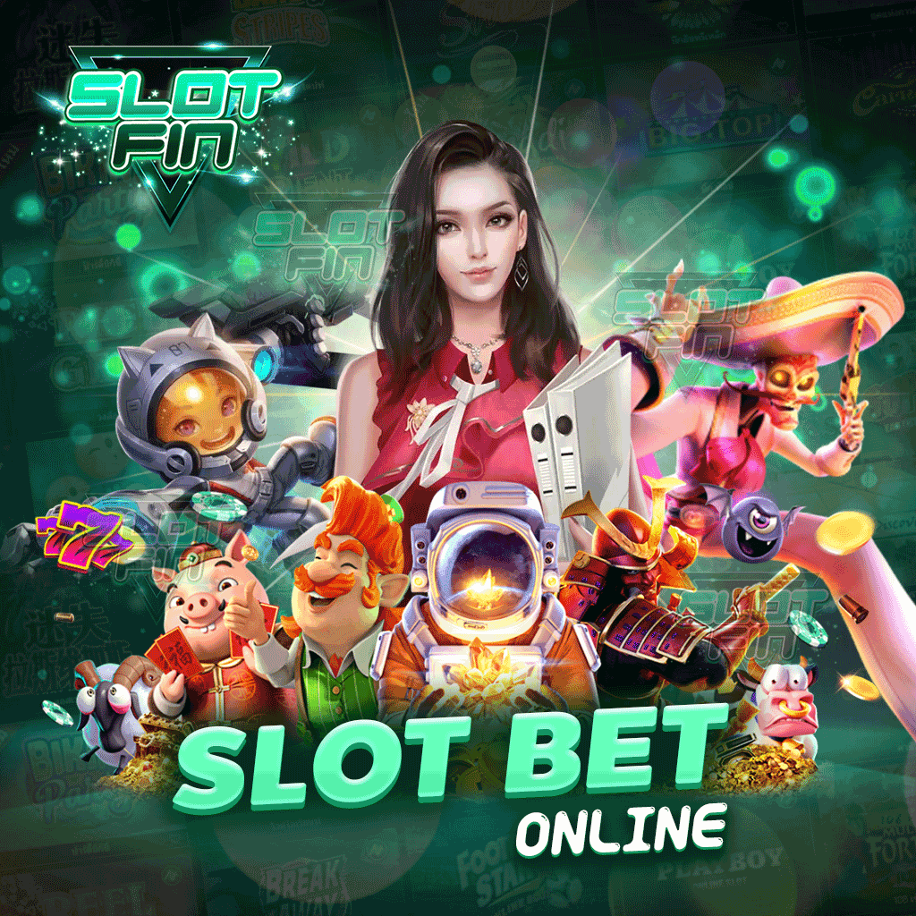 slot bet online สล็อตแตกไว เว็บตรง จ่ายเงินจริง