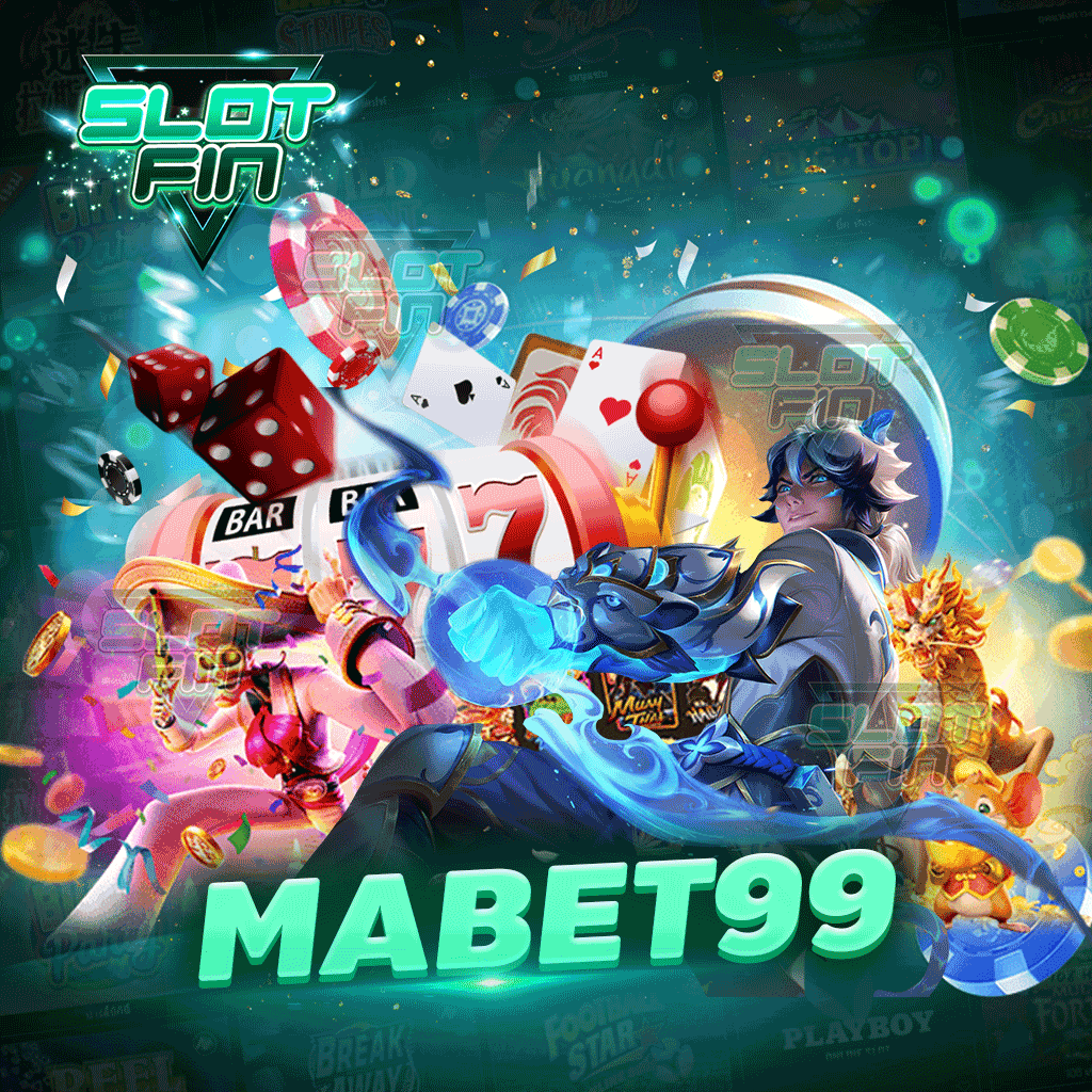 mabet99 สมัครสมาชิกเล่นเกมสล็อตวันนี้รับเครดิตฟรี