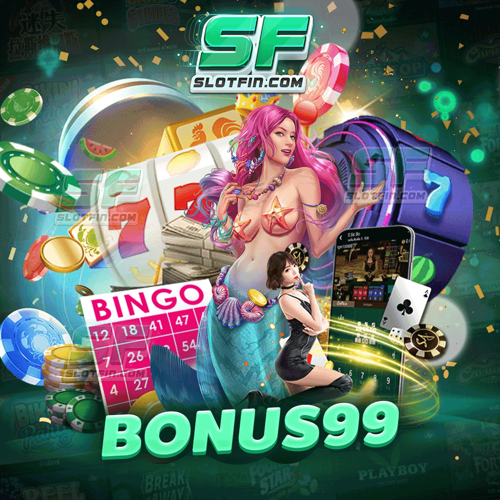 bonus99 สมัครยูสเดียว สนุกได้ทุกเกมทุกสไตล์