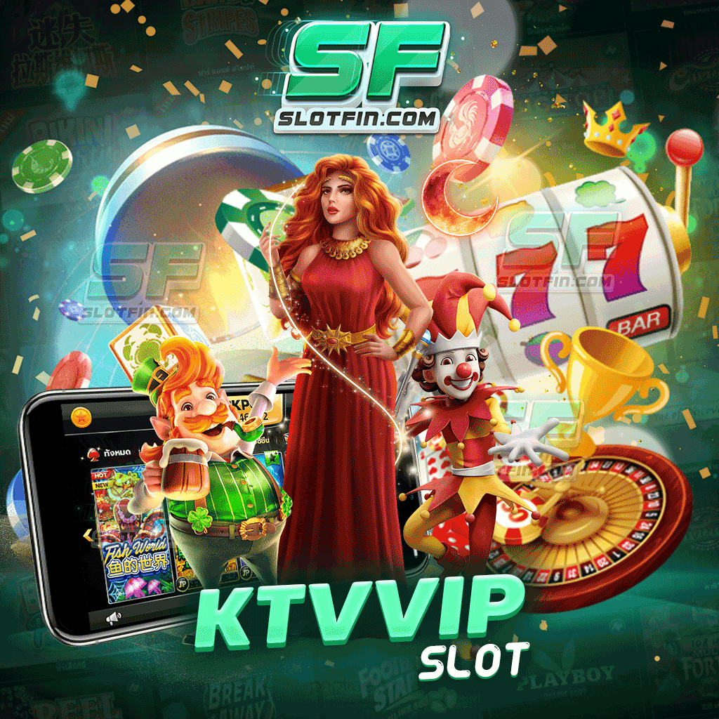 สล็อตออนไลน์ ktv vip slot รวมเกมสล็อตที่ ๆ ใครก็อยากเล่น