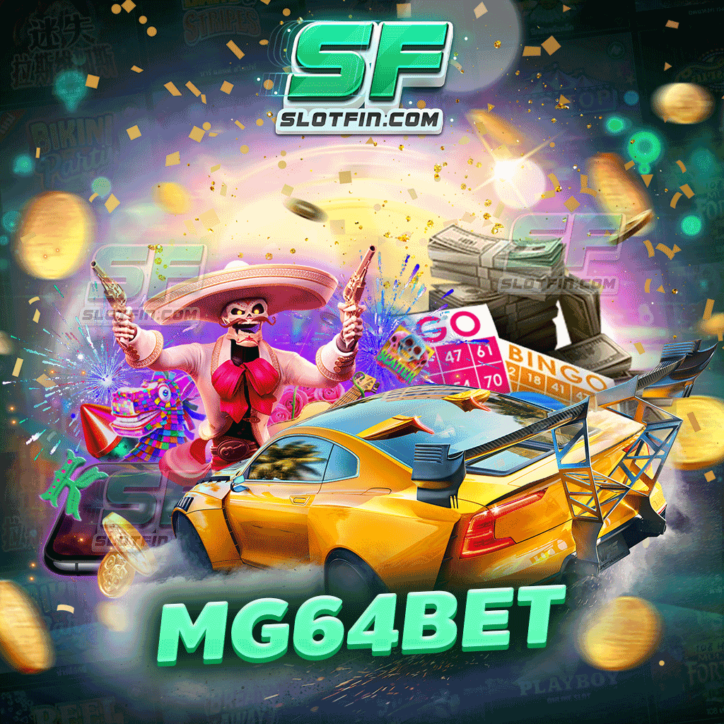 mg64bet เกมสล็อตมาแรง รวมเกมสล็อตเว็บตรงจากทั่วโลก