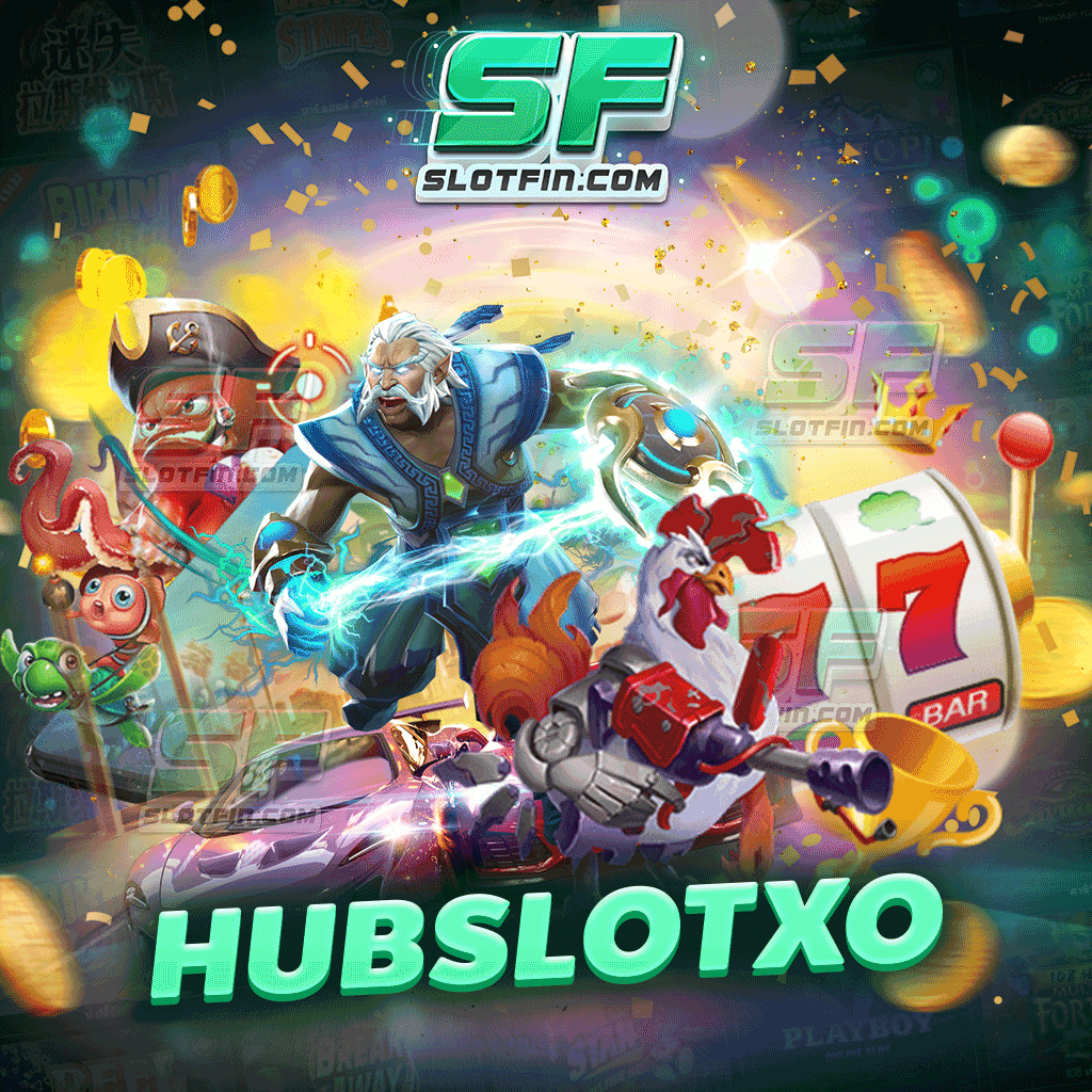 hubslotxo สมัครสมาชิกง่าย รองรับการเดิมพันได้ทุกระบบ