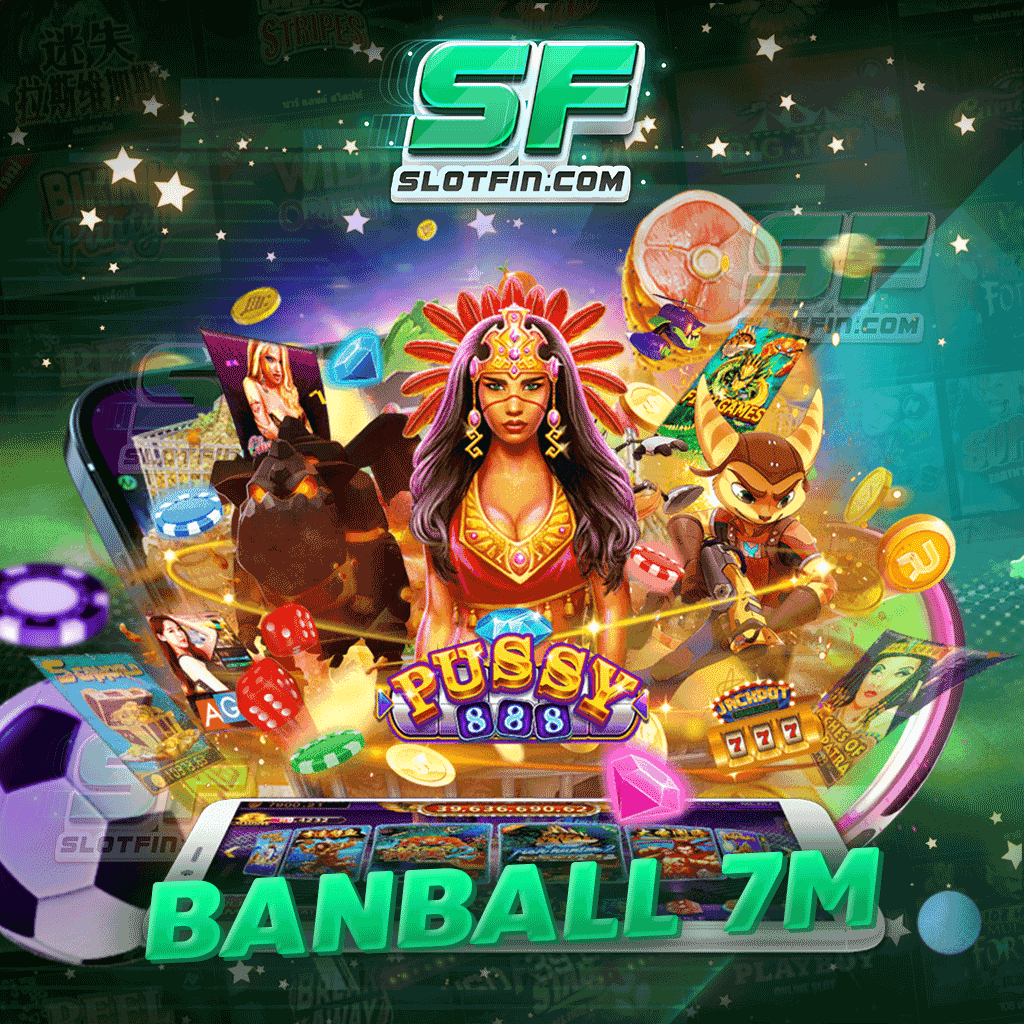 banball 7m เข้าถึงไว จับต้องง่ายทุกระดับชั้น ต้องห้ามพลาด