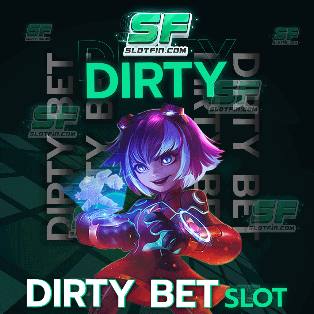 เดิมพันชนะจ่ายให้เต็ม dirty bet slot สมัครรับเครดิตฟรี