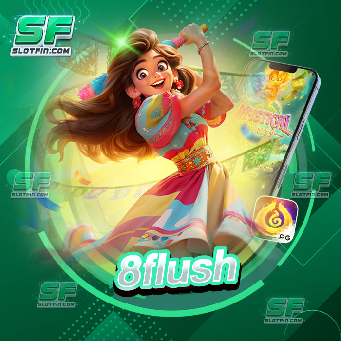 8flush แหล่งรวมค่ายเกมระดับท็อป การันตีโบนัสแตกง่าย ถอนเงินได้จริง 100%